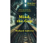 Mind, the Gap: A new fantasy adventure from the hidden world beneath the London Underground. (Mind, the Gap Chronicles)