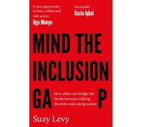 Mind the Inclusion Gap: How allies can bridge the divide between talking diversity and taking action