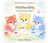 Mind the Mark!: Pre-drawing and pre-writing ages 2-3: color games to get ready for writing (Thousand Rainbow Wolflets)