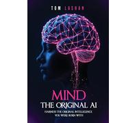 Mind The Original AI: Harness the original intelligence you were born with