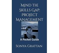 Mind the Skills Gap: Project Management: A Pocket Guide