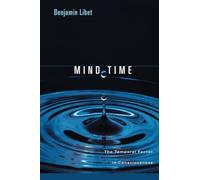 Mind Time: The Temporal Factor in Consciousness (Perspectives in Cognitive Neuroscience): 11