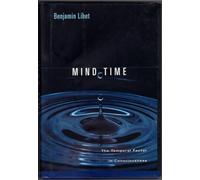 Mind Time - The Temporal Factor in Consciousness (Perspectives in Cognitive Neuroscience)