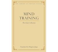 Mind Training: The Great Collection: 1 (Library of Tibetan Classics)