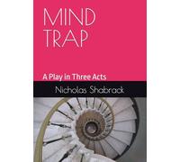 MIND TRAP: A Play in Three Acts