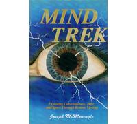 Mind Trek: Exploring Consciousness Time and Space Through Remote Viewing
