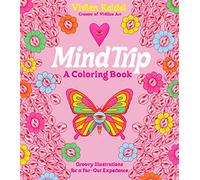 Mind Trip: A Coloring Book: Groovy Illustrations for a Far-Out Experience