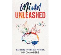 Mind Unleashed: Mastering Your Mental Potential