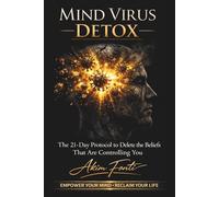 MIND VIRUS DETOX: Break Free From The Beliefs Controlling Your Life