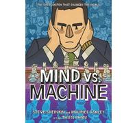 Mind vs. Machine : The Chess Match That Changed the World