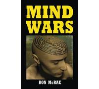Mind Wars: The True Story of Government Research Into the Military Potential of Psychic Weapons