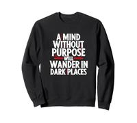 Mind Without Purpose Wander in Dark Places. Sci-Fi Quote Sweatshirt