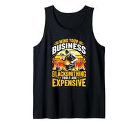 Mind Your Business Blacksmithing Tools are Expensive Tank Top