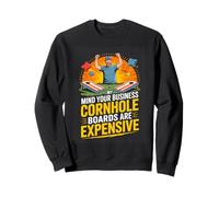 Mind Your Business Cornhole Boards Are Expensive Sweatshirt
