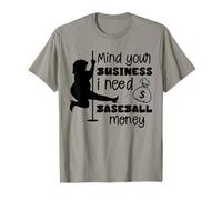 mind your business i need money to pay for baseball funny T-Shirt