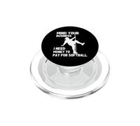Mind Your Business I Need Money To Pay For Softball Dad PopSockets PopGrip for MagSafe