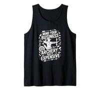 Mind Your Business My Archery Gear is Expensive Archer Bow Tank Top