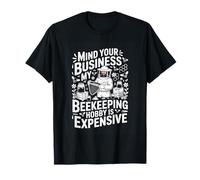 Mind Your Business My Beekeeping Hobby is Expensive Bee T-Shirt