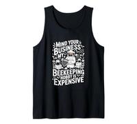 Mind Your Business My Beekeeping Hobby is Expensive Bee Tank Top