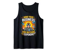 Mind Your Business My Bird Watching Gear is Expensive Humor Tank Top