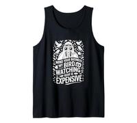 Mind Your Business My Bird Watching Gear is Expensive Tank Top
