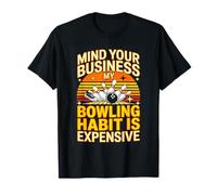 Mind Your Business My Bowling Habit is Expensive Bowling T-Shirt