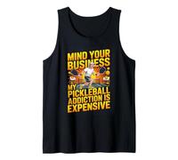 Mind Your Business My Pickleball Addiction is Expensive Tank Top