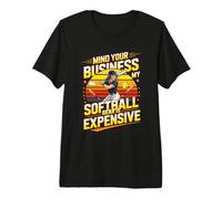 Mind Your Business My Softball Gear is Expensive Softball Premium T-Shirt