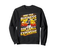 Mind Your Business My Softball Gear Is Expensive Softball Sweatshirt