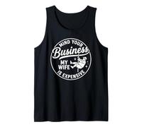 Mind Your Business My Wife is Expensive Funny Father's Day Tank Top