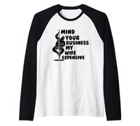 Mind Your Business My Wife is Expensive Funny Husband Dad Raglan Baseball Tee