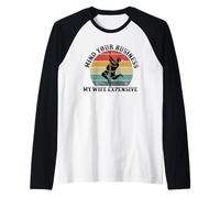 Mind Your Business My Wife is Expensive Funny Husband Dad Raglan Baseball Tee