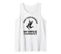 Mind Your Business My Wife is Expensive Funny Husband Dad Tank Top