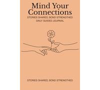 Mind Your Connections - Affirmations: A relationship journal with guided prompts, affirmations, and QR audio playlists to deepen bonds, encourage reflection, and create mindful conversations.