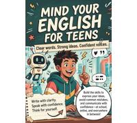 MIND YOUR ENGLISH FOR TEENS: Clear words. Strong ideas. Confident voices. (MIND YOUR ENGLISH SERIES)