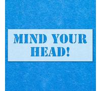 Mind Your Head Door Work Sign Stencil: Mylar Airbrush Wall Art Painting Crafts -A5 Stencil - Design Size (50mm 170mm)