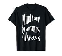 Mind Your Manners Always Gothic Politeness Reminder T-Shirt