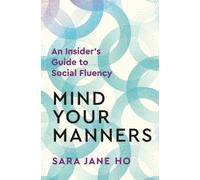 MIND YOUR MANNERS by Sara Jane Ho Paperback Self Help Business