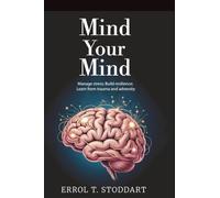 Mind your mind: Manage stress; Build resilience; Learn from trauma and adversity