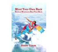 Mind Your Own Back: Ancient Wisdom to Heal Your Back