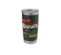 Mind Your Own Biscuits and Life Will Be Gravy Pun Fun Stainless Steel Insulated Tumbler