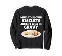 Mind Your Own Biscuits And Life Will Be Gravy Shirt Funny Sweatshirt