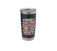 Mind Your Own Biscuits and Life Will Be Gravy Stainless Steel Insulated Tumbler