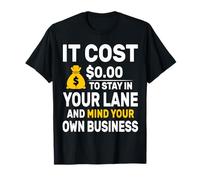 Mind Your Own Business Minding Your Own Business Funny Quote T-Shirt