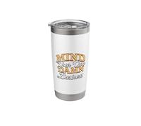 Mind Your Own Damn Business Stainless Steel Insulated Tumbler