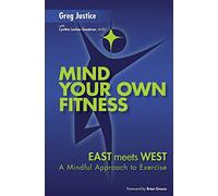 Mind Your Own Fitness: A Mindful Approach to Exercise and Nutrition: Volume 1