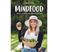 Mindfood: Einfach, gesund und unglaublich lecker
