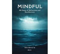 Mindful 100 Poems of Reflections and Recollections