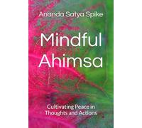 Mindful Ahimsa: Cultivating Peace in Thoughts and Actions
