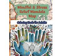 Mindful and Stress Relief Mandala Map Coloring Book for Adults: Relaxation and Anxiety Relief Coloring pages for Kids, Teens, Adults and Women